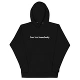 You Are Somebody - Unisex Hoodie