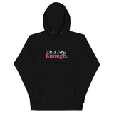 You Are Enough - Unisex Hoodie
