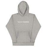 You Are Somebody - Unisex Hoodie