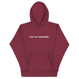 You Are Somebody - Unisex Hoodie