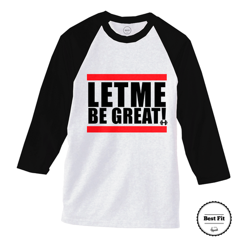 Let Me Be Great Baseball Shirt - Best Fit Apparel