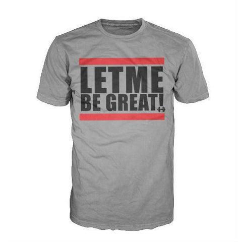 Let Me Be Great - Best Fit Apparel